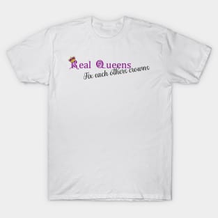 Real Queens fix each others crowns T-Shirt